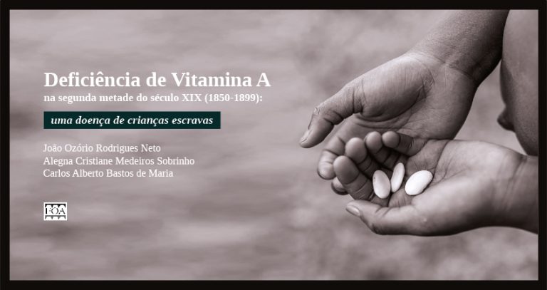 Deficiência de Vitamina A na Segunda Metade do Século XIX (1850-1899): uma doença de crianças escravas