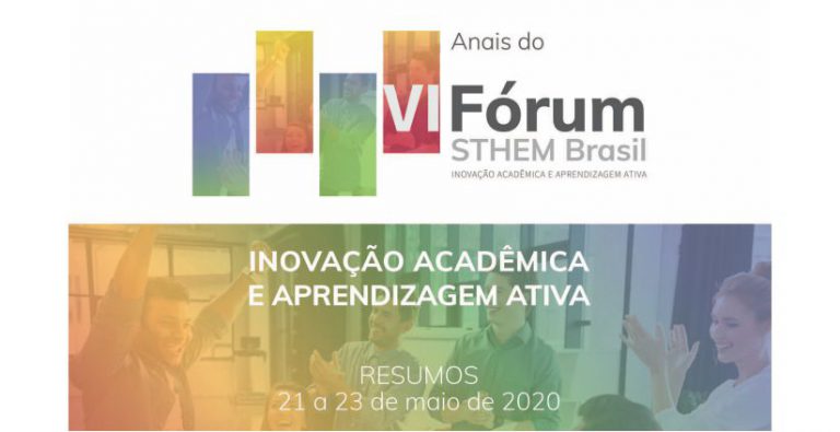 Anais do VI Fórum Sthem Brasil – Inovação Acadêmica e Aprendizagem Ativa