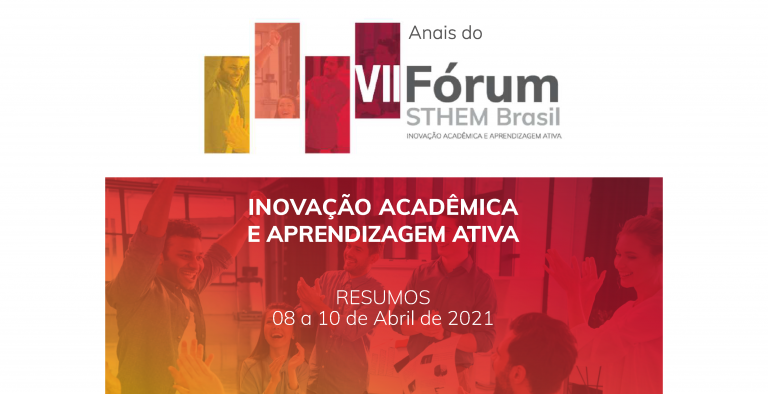 Anais do VII Fórum Sthem Brasil – Inovação Acadêmica e Aprendizagem Ativa