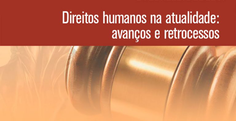 Direitos Humanos na Atualidade: Avanços e Retrocessos