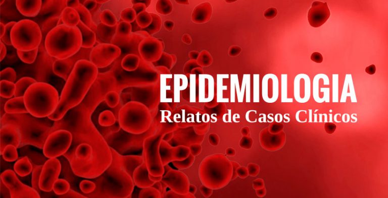 Epidemiologia – Relatos de Casos Clínicos