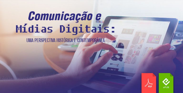 Comunicação e Mídias Digitais: uma perspectiva histórica e contemporânea