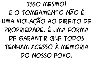 Isso mesmo! E o tombamento n o  uma viola  o ao direito de propriedade.   uma forma de garantir que todos tenham ace...