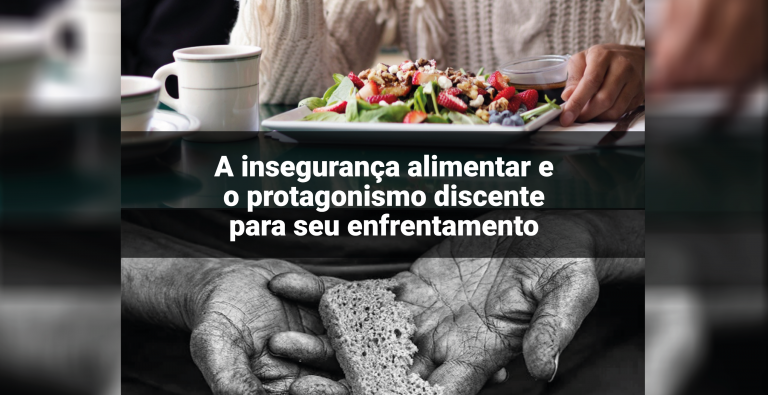 A insegurança alimentar e o protagonismo discente para seu enfrentamento