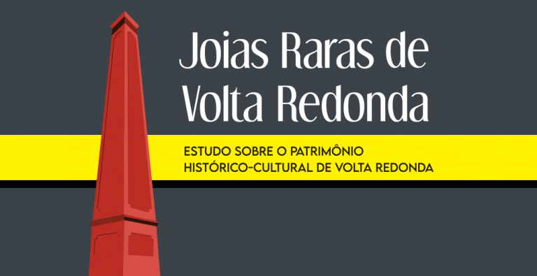 Joias Raras de Volta Redonda: estudo sobre o patrimônio histórico-cultural de Volta Redonda